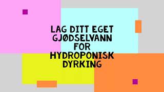 Lag ditt eget gjødsel for Hydroponisk dyrking [upl. by Ahsirtap998]