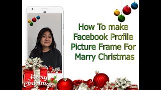 How To make Facebook Profile Picture Frame For Marry Christmas Very Easily [upl. by Adniroc373]