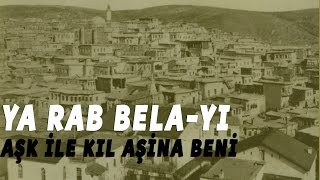 Yarab Belayı Aşk İle Kıl Aşina Beni Harput İbrahimiye Gazel [upl. by Aerdnaeel]