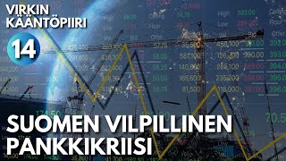 Suomen vilpillinen pankkikriisi  Virkin kääntöpiiri 14 [upl. by Ahsiened]