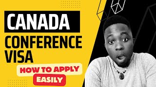 CANADA CONFERENCE VISA  HOW TO APPLY WITHOUT AGENT [upl. by Kailey]