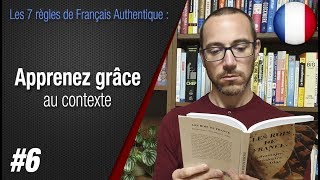 Règle 6 quotApprenez grâce au contextequot  Apprendre le français avec Français Authentique [upl. by Snell]