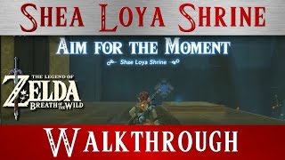 Zelda BotW Walkthrough  AIM FOR THE MOMENT SHAE LOYA SHRINE  Breath of the Wild [upl. by Manlove529]