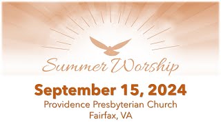 Providence Presbyterian Church Fairfax VA  Summer Worship September 15 2024 1000 am [upl. by Gelya302]