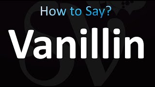 How to Pronounce Vanillin Correctly [upl. by Ariaic]