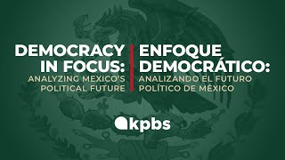 Democracy in Focus Analyzing Mexicos Political Future [upl. by Wera739]