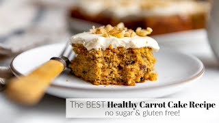 The ULTIMATE Healthy Carrot Cake Recipe No Refined Sugar Gluten Free [upl. by Asha]