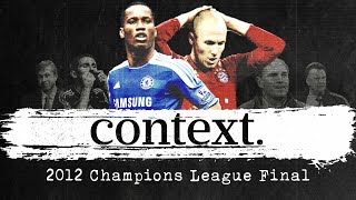 Bayern and Chelseas decadelong path to the 2012 Champions League Final  CONTEXT Ep1 [upl. by Fisch]