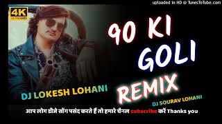 90 Ki Goli  Amit Saini Rohtakiya  Haryanvi Dj Song Ft Dj Lokesh Lohani 2023 [upl. by Icrad]