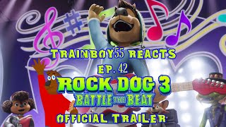 Trainboy55 Reacts Ep 42 Rock Dog 3 Battle The Beat Official Trailer [upl. by Budd]