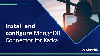 How to install and configure the MongoDB Connector for Kafka E10 with Confluent [upl. by Aicercul521]