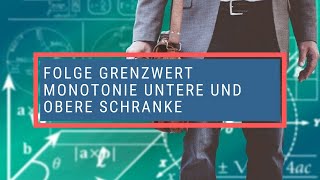 Folge Grenzwert Monotonie untere und obere Schranke [upl. by Laban]