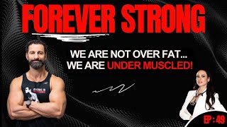 Forever Strong Why Building Muscle After 40 is Key to a Vibrant Life  EP 49 [upl. by Urquhart168]