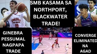 SMB ISASAMA NI CHUA SA 3 TEAM TRADE  GINEBRA PESSUMAL AALIS NA  CONVERGE ELIMINATED [upl. by Baiss]