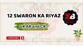 12 swaron ka riyaz SERIES G A C himjapandey musicalbuddies [upl. by Eelannej]