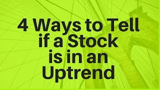 4 Ways to Tell if a Stock is in an Uptrend [upl. by Cormick586]