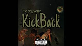 Tottywat  KickBack [upl. by Etsirhc]