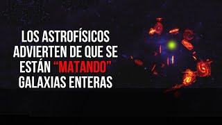 ¡Algo en el universo está matando galaxias enteras [upl. by Sucramat]