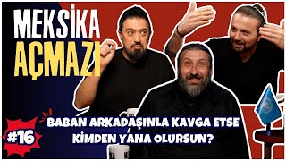 Baban Arkadaşınla Kavga Etse Kimden Yana Olursun  Meksika Açmazı 16 [upl. by Aloz636]