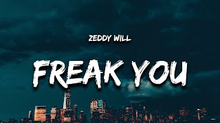 Zeddy Will  Freak You Lyrics ft DJ Smallz 732 quoti wanna freak you as soon as it can bequot [upl. by Sandstrom]