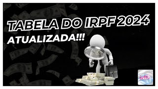 IRPF 2024 TABELA DO IMPOSTO DE RENDA ATUALIZADA [upl. by Gerstein637]