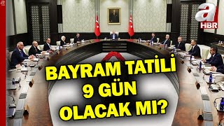 Gözler Kabinede Bayram tatili 9 gün olacak mı  A Haber [upl. by Notrub]