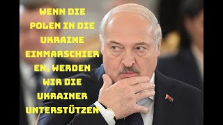 Lukaschenko zur Unterstützung der Ukraine im Falle einer Besetzung der Westukraine durch Polen [upl. by Ahrendt989]