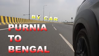 Purnia to Bengal by car  Epic Road Trip  Travel Vlog [upl. by Airotel]