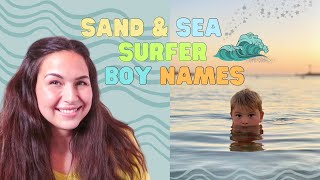 SAND amp SEA INSPIRED BABY NAMES FOR BOYS 🌊  UNIQUE BEACHY SURFER SUMMER BOY NAME LIST [upl. by Kinnard317]