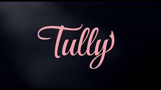 TULLY Trailer 2018 [upl. by Fransen]