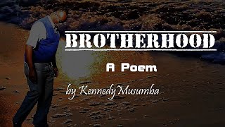 Brotherhood A Poem by Kennedy Musumba [upl. by Naoj]