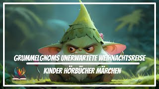 Kinder Hörbücher Märchen  Grummelgnoms unerwartete Weihnachtsreise  Weihnachten Hörspiel [upl. by Mauer]