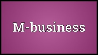 Mbusiness Meaning [upl. by Niai]