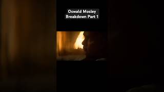 Oswald Mosley breakdown part 1 peakyblinders tommyshelby peakyblindersedit [upl. by Alesi]