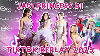 JADI PRINCESS DI ACARA TIKTOK REPLAY 2023 KETEMU SAMA SEMUA TIKTOKERS 🥳 [upl. by Guthrey]