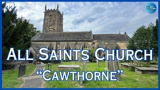 ALL SAINTS CHURCH CAWTHORNE 4K [upl. by Balcer697]