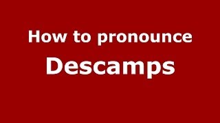 How to pronounce Descamps French  PronounceNamescom [upl. by Kezer]