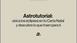 Astrotutorial ubica los eclipses en tu Carta Natal y descubre lo que traen para ti ✨ [upl. by Cristoforo]