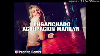 AGRUPACION MARILYN ✘ ENGANCHADO ✘ REMIX FIESTERO ✘ PECHITO REMIX 💕 [upl. by Nadruoj]