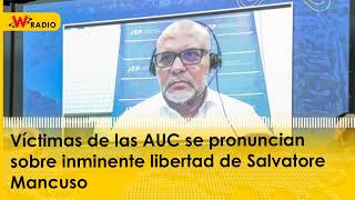 Víctimas de las AUC se pronuncian sobre inminente libertad de Salvatore Mancuso [upl. by Hollyanne]