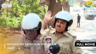 Madhvi Ke Sath Hua Otp Scam  FULL MOVIE  Part 4  Taarak Mehta Ka Ooltah Chashmah Ep 4012 to 4014 [upl. by Eileen]