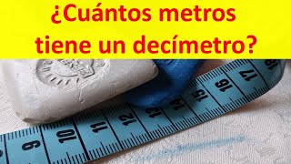 Cuantos metros tiene un decimetro [upl. by Ehttam985]