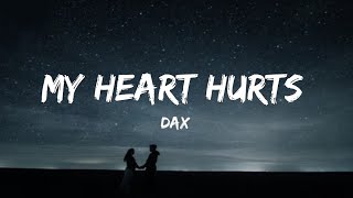 Dax  My Heart Hurts Lyrics [upl. by Aeriel]