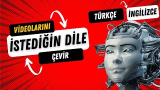 Yapay Zeka ile Videolarınızı İstediğiniz Dile Çevirin ve Globalleşin [upl. by Otsirc761]