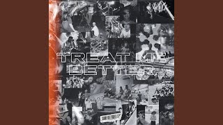 Treat Me Better [upl. by Taima]