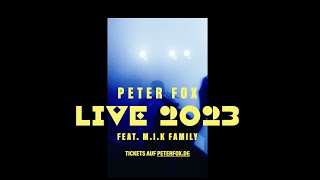 PETER FOX  LIVE 2023  ft MIK Family [upl. by Arracat]