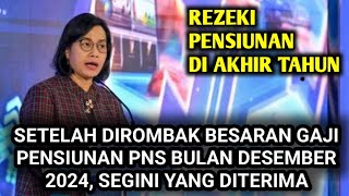 SETELAH DIROMBAK BESARAN GAJI PENSIUNAN PNS BULAN DESEMBER 2024 SEGINI YANG DITERIMA [upl. by Jones]