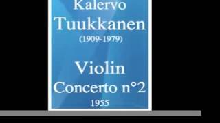 Kalervo Tuukkanen 19091979  Violin Concerto No 2 1955 [upl. by Hammond612]