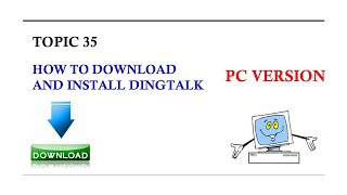 DINGTALK TOPIC 35  HOW TO DOWNLOAD AND INSTALL DINGTALK PC NEW VERSION 2021 [upl. by Esbenshade]