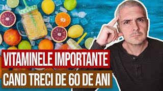 Ce vitamine sunt importante dincolo de 60 de ani [upl. by Vinni916]